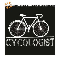 Cycologist Svg, Trending Svg, Cycologist Svg, Bicycle Svg, Bicycle Gift, Bicycle Shirt, Cycologist Gift, Cycologist Shir