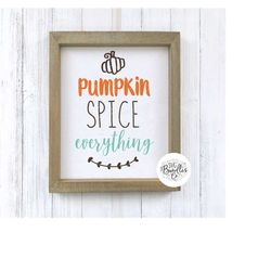 Instant SVG/DXF/PNG Pumpkin Spice Everything svg, autumn svg, fall svg, autumn decor, quote, phrase, svg, cut file, sign