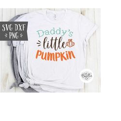 Instant SVG/DXF/PNG Daddy's Little Pumpkin svg, autumn svg, fall svg, pumpkin patch, child tshirt, baby tee, shirt, quot