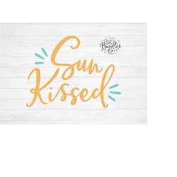 Instant SVG/DXF/PNG Sun Kissed, summer svg, summer quote, summer phrase svg, dxf, cut file, silhouette, cricut, beach sv