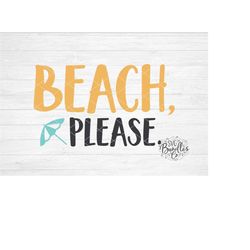 Instant SVG/DXF/PNG Beach Please, summer svg, summer quote, summer phrase svg, dxf, cut file, silhouette, cricut, beach
