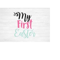 Instant SVG/DXF/PNG My First Easter, easter svg, quote, kid easter, dxf, cut file, silhouette, cricut, baby first easter