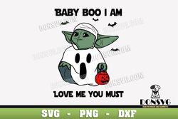 Baby Yoda Boo I Am svg files Cricut Silhouette Grogu Ghost Costume PNG Sublimation Halloween Star Wars