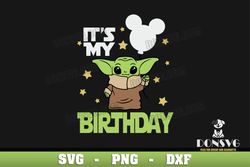 Baby Yoda Its My Birthday SVG Cut Files Cricut Grogu Mickey Mouse Balloon PNG image Star Wars DXF file