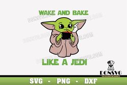 Wake and Bake like a Jedi SVG Cutting File Smoking Baby Yoda image for Cricut Star Wars vinyl decal
