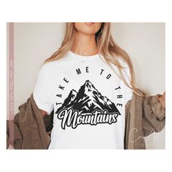 Take Me To The Mountains Svg Png, Nature Wanderlust Svg, Funny Mountain Quotes Svg Cut File for Cricut, Mountain Themed