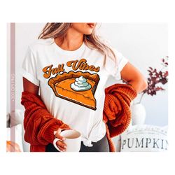 Fall Vibes Png, Autumn Png Sublimation Print for Shirt Designs, Pumpkin Pie Png, Seasonal Apparel Printables Illustratio
