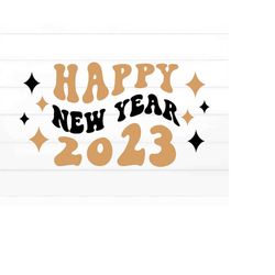 Happy New Year PNG, New Year SVG, New Years PNG, Happy New Year Svg, New Year Svg Designs, New Year cut file