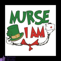 Nurse I Am Svg, Patrick Svg, Dr Seuss Svg, Patrick Day Svg, Teacher Svg, Shamrock Svg, Nurse Svg, Nurse Life Svg, Patric