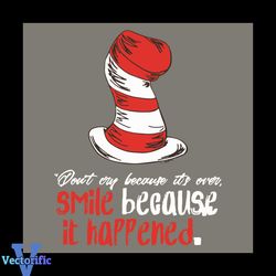 Do Not Cry Because It Is Over Smile Because It Happened Svg, Dr Seuss Svg, The Cat In The Hat Svg, The Cat Svg, The Hat