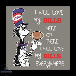 I Will Love My Bills Here Or There I Will Love My Bills Everywhere Svg, Sport Svg, Buffalo Bills Football Team Svg, The