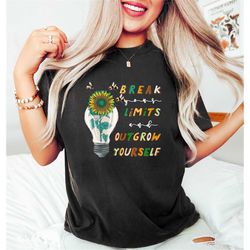 Break Your Limit And Outgrow Yourself Tee, Mind Your Own Health, Mental Health Awareness, Courage Shirt, Gift For Her, F
