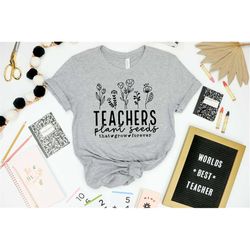 Teachers Plant Seeds That Grow Forever Shirt, Wildflowers Teacher Shirt, Teacher Flowers Shirt, Teacher Gift Shirt, Gift