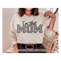 i'm that mom svg, mom leopard svg shirt design, mother's day svg, gift for mom svg cut file, cricut, cutting file silhou