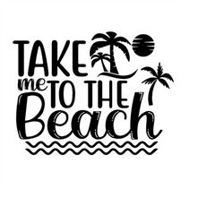 QualityPerfectionUS Digital Download - Take Me To The Beach - SVG File for Cricut, HTV, Instant Download