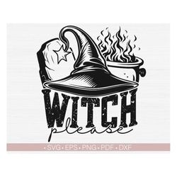 Witch Please Svg Png, Funny Halloween Svg Quotes, Sayings, Witchy Vibes Svg, Magical Svg Cut File for Cricut, Shirt Desi