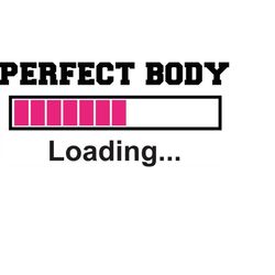 QualityPerfectionUS Digital Download - Perfect Body, Loading.... - SVG File for Cricut, HTV, Instant Download