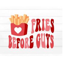 Fries Before Guys SVG, Valentine SVG, Valentine PNG, Retro Valentines Png, Valentines Day Svg, Love Svg, Valentine's Day