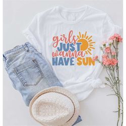 Girls Just Wanna Have Sun Shirt, Summer Shirt, Girl Trip Shirt, Summer Girls Trip Shirt, Summer Matching Shirt, Girls Tr