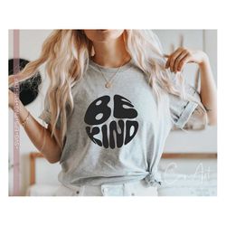 Be Kind Svg, Inspirational Svg, Motivational Svg Files for Shirt Cut, Cricut, Silhouette Eps Dxf Pdf Sublimation Design