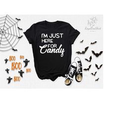 i'm just here for candy shirt, halloween shirt, halloween candy shirt, halloween party shirt, funny halloween shirt, hal