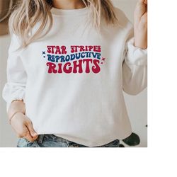 Stars Stripes and Reprouctive Rights SVG PNG PDF, Fourth of July Svg, Pro Choice Svg, 1973 Protect Roe Svg, Equal Rights