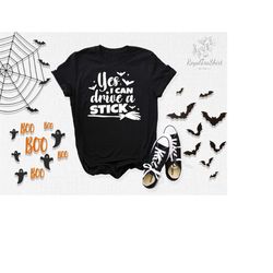 Yes I Can Drive A Stick, Witch Shirt, Witch Costume, Witch Outfit, Witchy Shirt, Halloween Shirt, Halloween Costume, Hal