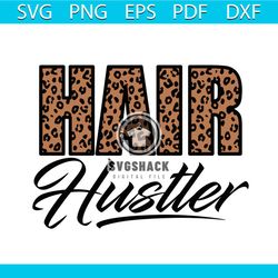 Hair Hustler Svg, Trending Svg, Hairdresser Svg, Salon Svg, Leopard Svg, Hair Stylist Svg