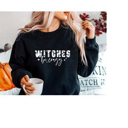 Witches Be Crazy SVG PNG PDF, Funny Halloween Svg, Sarcastic Svg, Halloween Shirt Svg, Witch Svg, Witches Svg Dxf Eps Pn