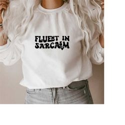Fluent in Sarcasm SVG PNG PDF, Sarcasm is my Super Power Svg, Funny Shirt Svg, Sarcastic Svg, Sassy Svg, Humorous Svg, B