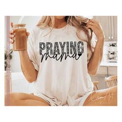 Praying Mama Svg Png, Prayer, Mom, Christian Women Shirt Designs Cut File for Cricut, Religious, Faith, Love Like Jeusus