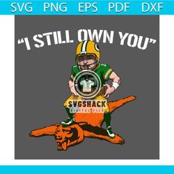 Aaron Rodgers I Still Own You Green Bay Packers Svg, Sport Svg, Aaron Rodgers Svg, Green Bay Packers