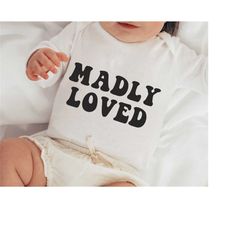 Madly loved svg, Made with love svg, loved svg, Baby girl svg, Mom life svg, Baby onesie svg, Toddler design svg