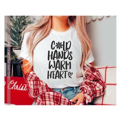 Cold Hands Warm Heart Svg, Winter Svg Quotes, Sayings T Shirt Design, Winter Svg Cut File for Cricut, Silhouette Eps Dxf
