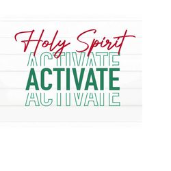 Holy Spirit Activate SVG, Christmas PNG, Sublimation Designs Png, Christmas Vibes Svg, Merry Christmas SVG, Files for Cr