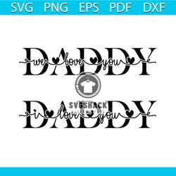 Daddy I Love You Svg, Father's Day Svg, Dad Svg, Father Gift Svg, Father Son Svg, Father Daughter