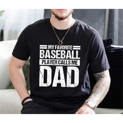 my favorite baseball player calls me dad shirt, mens fathers day baseball unisex t-shirt,  funny father's day gift tee s