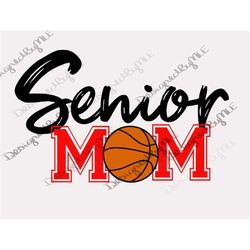 Senior Basketball Mom SVG, PNG, JPG, Senior Mom, Basketball Mom, Basketball Fan Gear, Basketball Game Day, Instant Downl