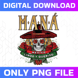 Mana 2023 Mexico Lin Do Y Querido Png, Mana Tour 2023 Png, For Fan Mana Pop Rock Band Fan Gift, Mothers Day Png, Digital