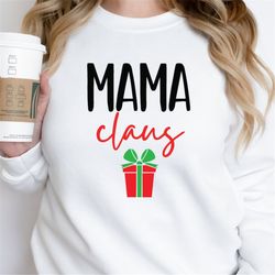 Mama Claus svg, Christmas svg, Mom svg, Mommy svg, Cricut projects, Silhouette, Cricut maker, Winter Sweatshirt svg, Fun