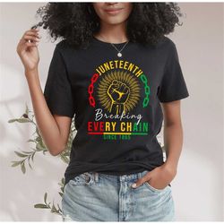 Juneteenth Shirt, Breaking Every Chain Since 1865 T-shirt, Black History Shirt, Black Woman Gift, Black Independence Day