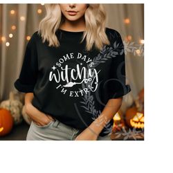 Some Days I'm Extra Witchy SVG PNG, Witchy Woman svg, Funny Halloween svg, Witchy Mama svg, Salem Witch svg, Halloween S