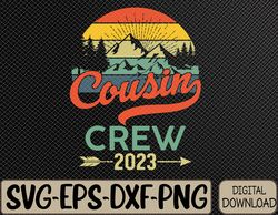 Cousin Crew 2023 Camping Family Reunion Making Memories Svg, Eps, Png, Dxf, Digital Download