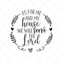 As for Me and My House We Will Serve the Lord Svg, Vector File,  Svg, Quote SVG, Religious SVG, Cricut, Cut Files, Print