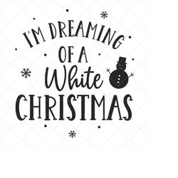 I'm Dreaming of a White Christmas SVG, Christmas SVG, Holiday SVG, Png, Eps, Dxf, Cricut, Cut Files, Silhouette Files, D