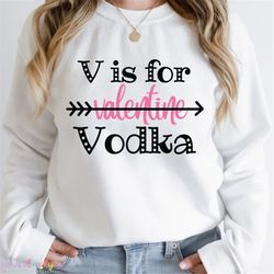V is for Vodka svg, Anti Valentine svg, Cricut, Silhouette, Valentine cut file, valentine shirt svg, Funny Valentine svg
