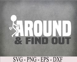 Fuck Around And Find Out Svg, Eps, Png, Dxf, Digital Download
