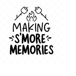 Making S'more Memories SVG, Camping SVG, Outdoors SVG, Png, Eps, Dxf, Cricut, Cut Files, Silhouette Files, Download, Pri