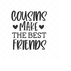 Cousins Make the Best Friends Svg, Family Relatives Svg, Quote SVG, Dxf, Cricut, Cut Files, Silhouette Files, Download,