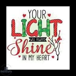 Your Light Will Always Shine In My Heart Png, Christmas Png, Xmas Png